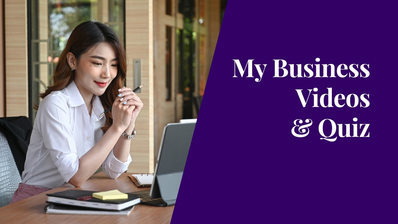 My Business Videos & Quiz