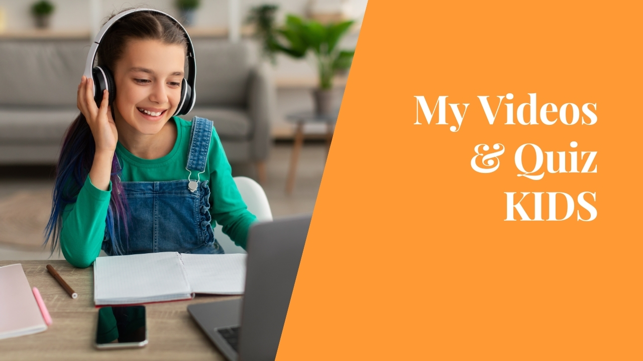 My Videos & Quiz | KIDS